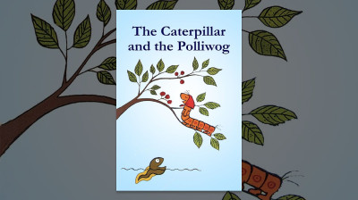The Caterpillar and the Polliwog