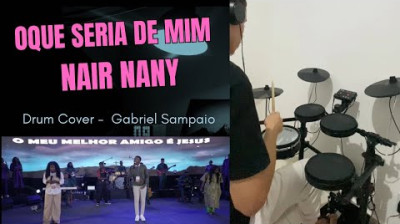 ? O Que Seria de Mim? – Nair Nany | Drum Cover Gospel | Gabriel Sampaio