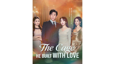 Watch 'The Cage He Built with Love' Short Drama FREE [Full Episodes] (Short Drama Online)