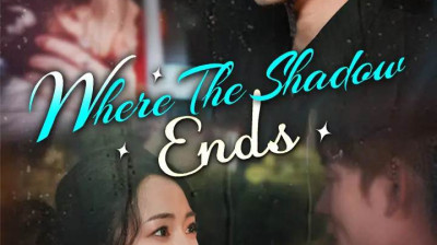 Watch 'Where The Shadow Ends' Short Drama FREE [Full Episodes] (Short Drama Online)