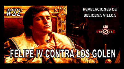 32. FELIPE IV EL HERMOSO CONTRA LOS GOLEN,