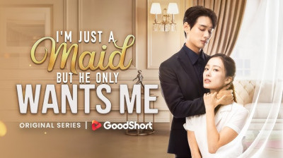 Watch 'I'm Just a Maid He Only Wants Me' Short Drama FREE [Full Episodes] (Short Drama Online)