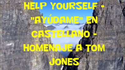 Help Yourself - "Ayúdame" En Castellano - Homenaje A Tom Jones - (Cover) J. Dos Martínez.